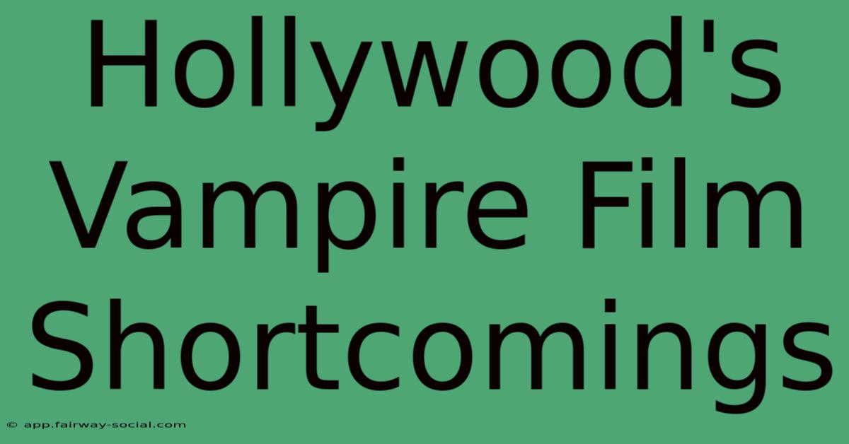 Hollywood's Vampire Film Shortcomings