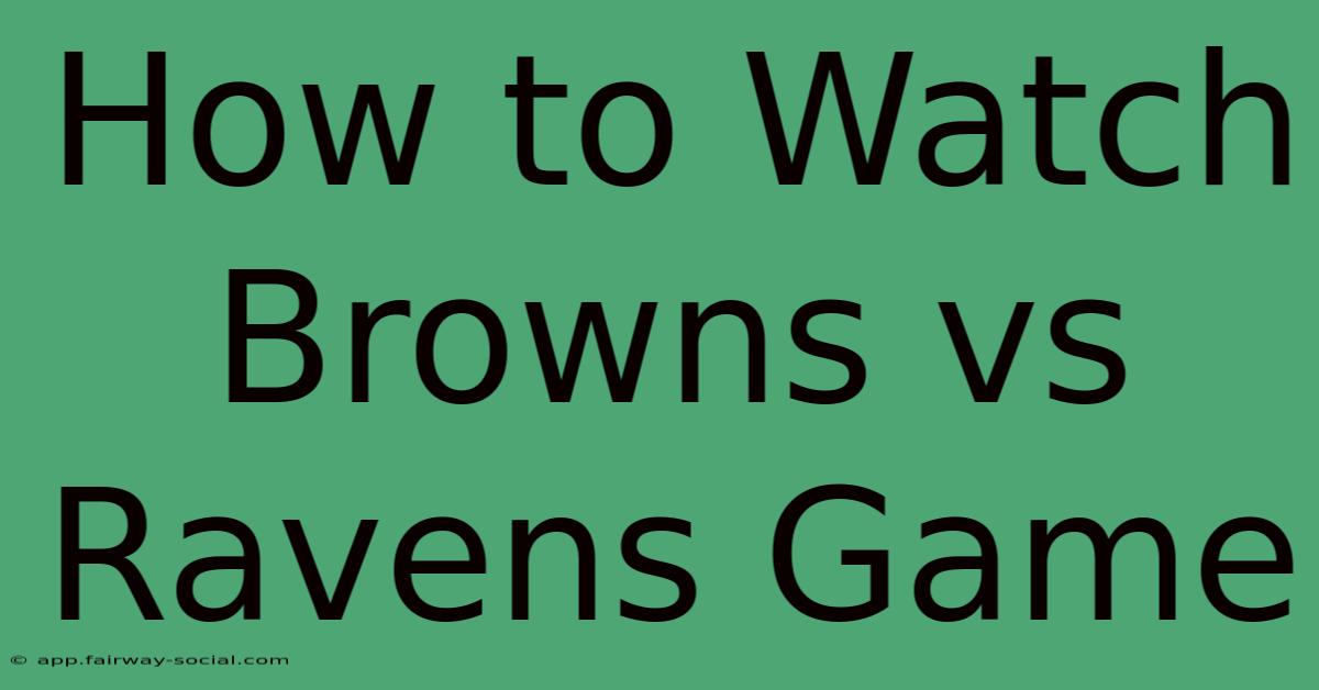 How To Watch Browns Vs Ravens Game