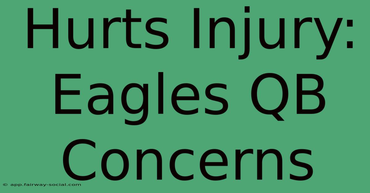 Hurts Injury: Eagles QB Concerns