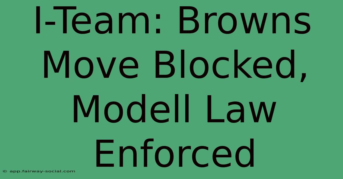 I-Team: Browns Move Blocked, Modell Law Enforced