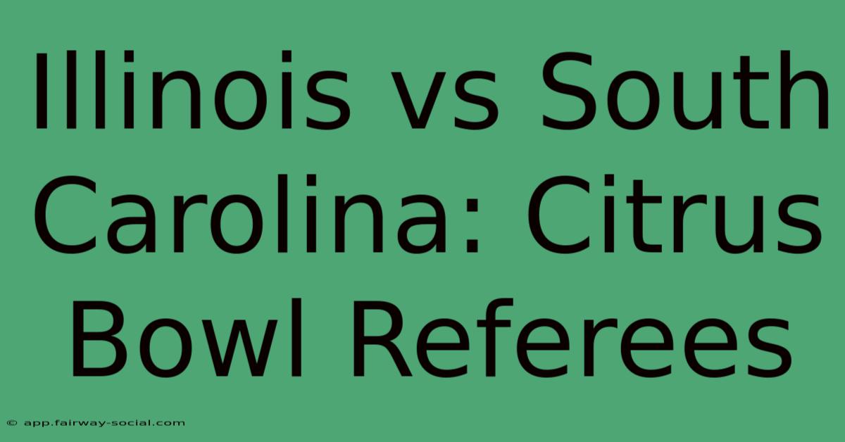 Illinois Vs South Carolina: Citrus Bowl Referees