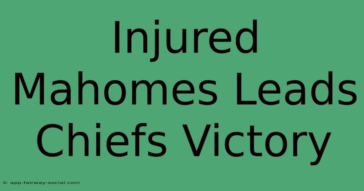 Injured Mahomes Leads Chiefs Victory