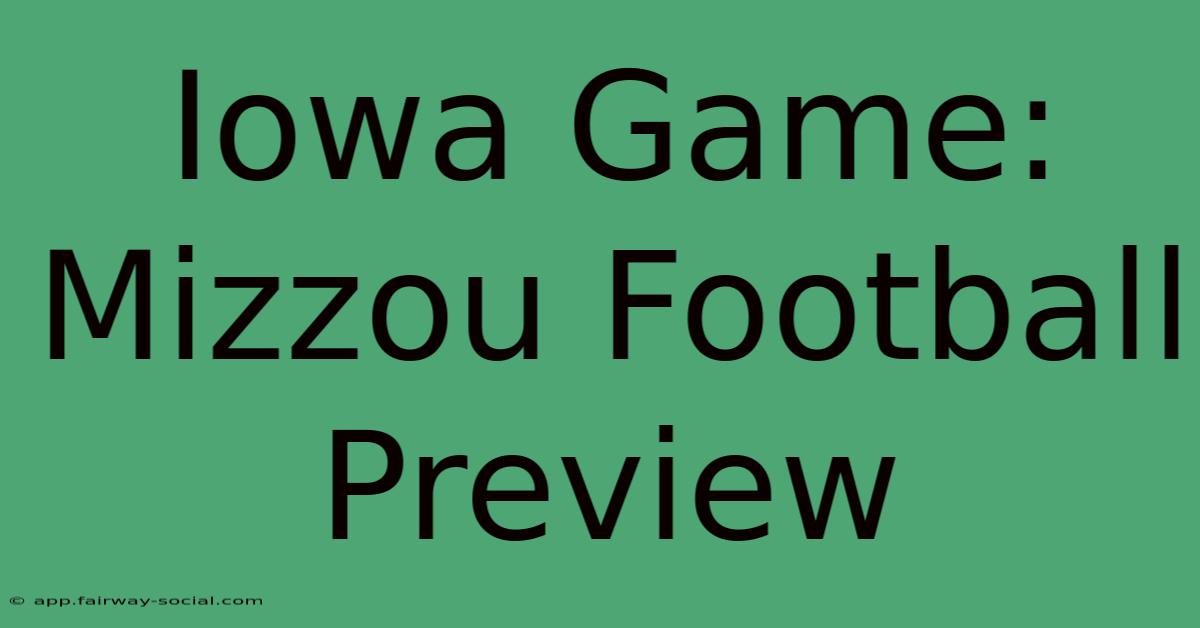 Iowa Game: Mizzou Football Preview