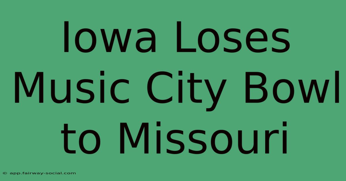 Iowa Loses Music City Bowl To Missouri