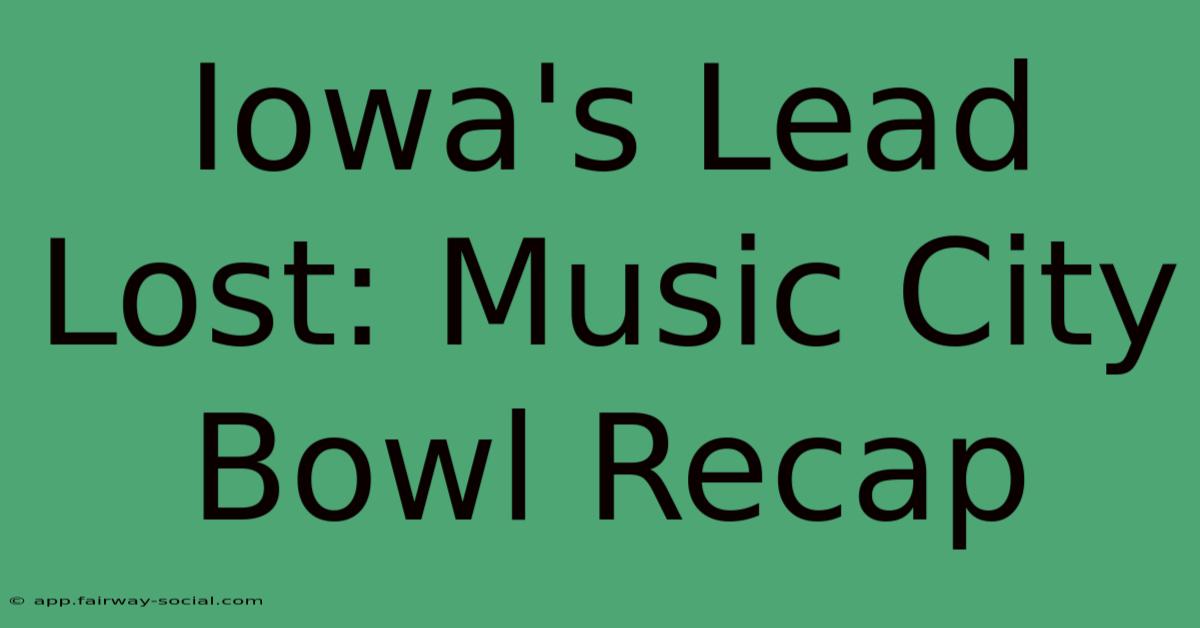 Iowa's Lead Lost: Music City Bowl Recap