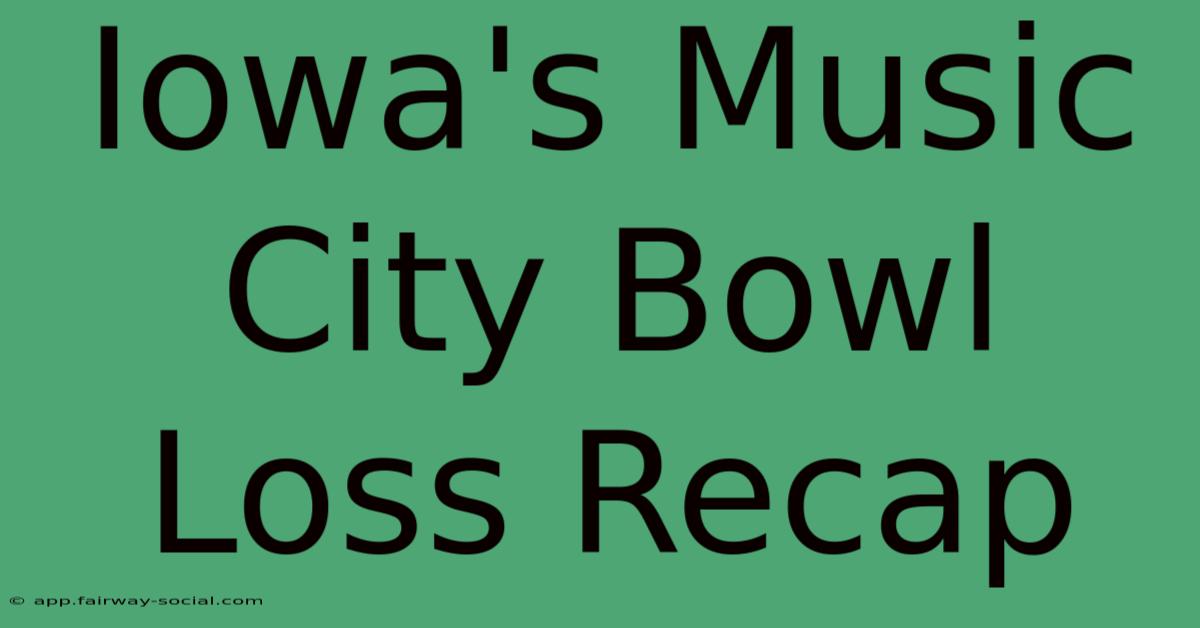 Iowa's Music City Bowl Loss Recap