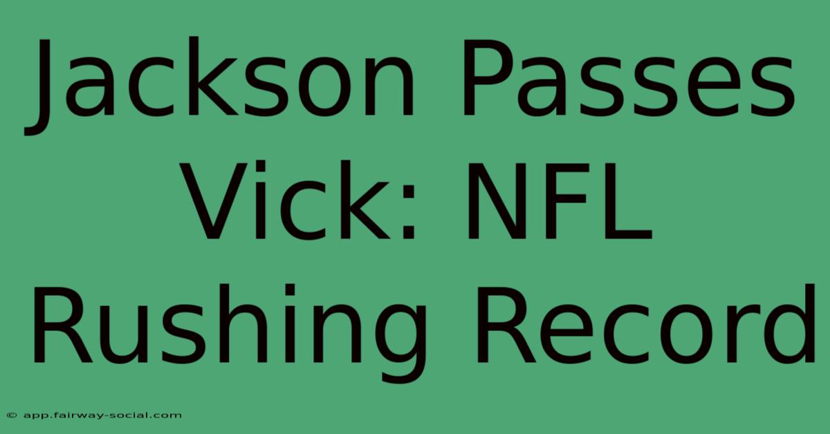 Jackson Passes Vick: NFL Rushing Record