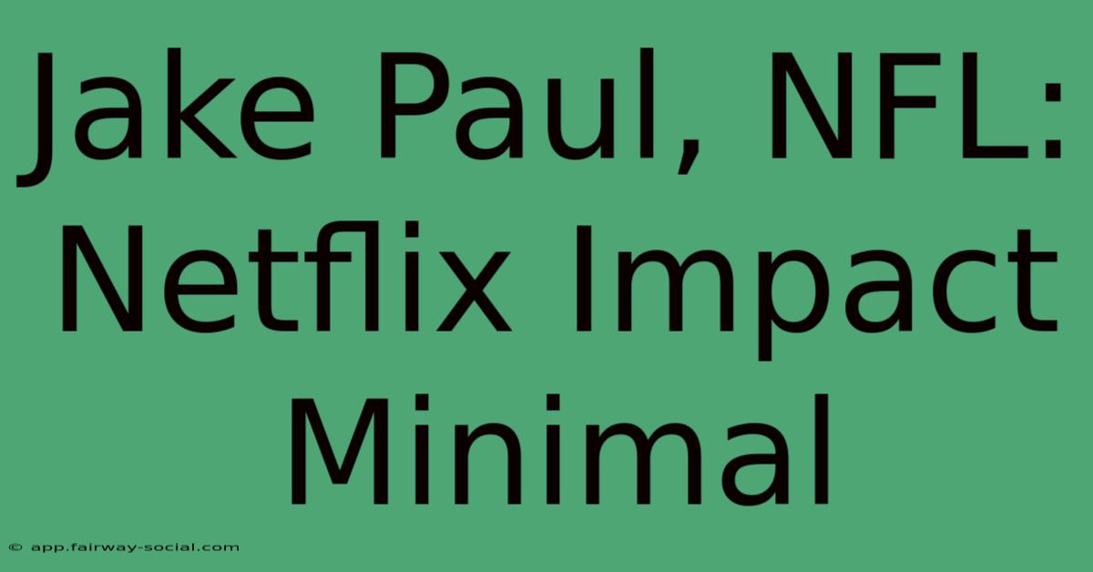 Jake Paul, NFL: Netflix Impact Minimal