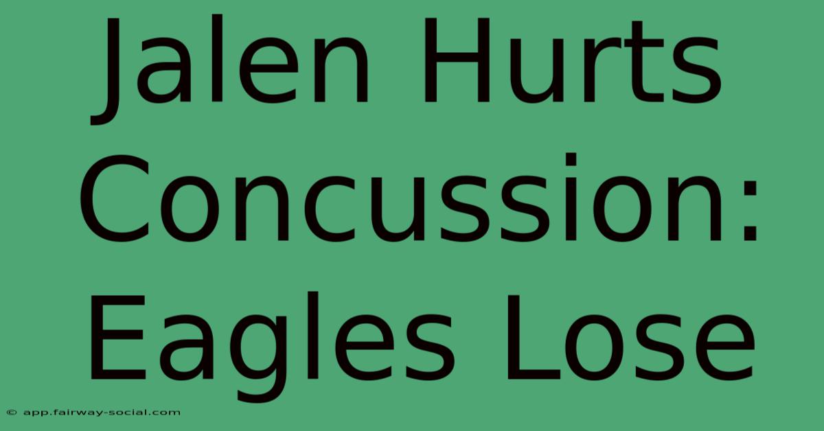 Jalen Hurts Concussion: Eagles Lose