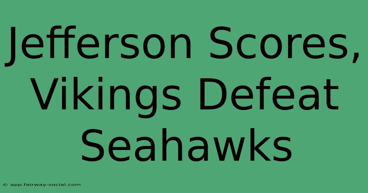 Jefferson Scores, Vikings Defeat Seahawks