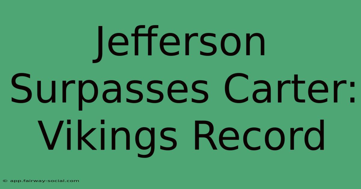 Jefferson Surpasses Carter: Vikings Record