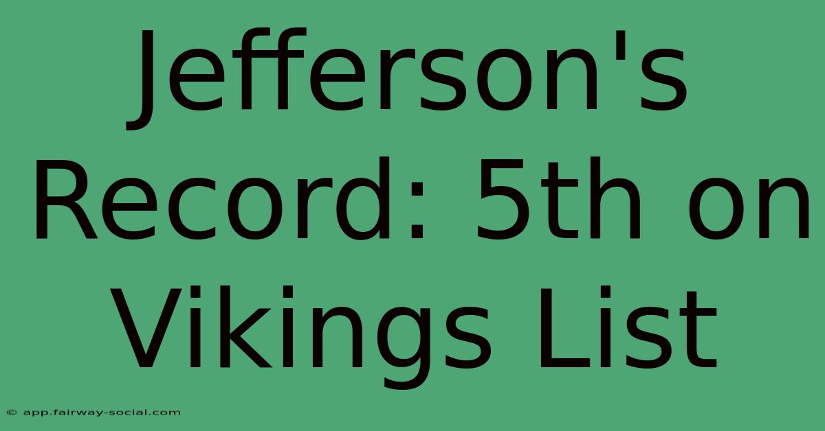 Jefferson's Record: 5th On Vikings List