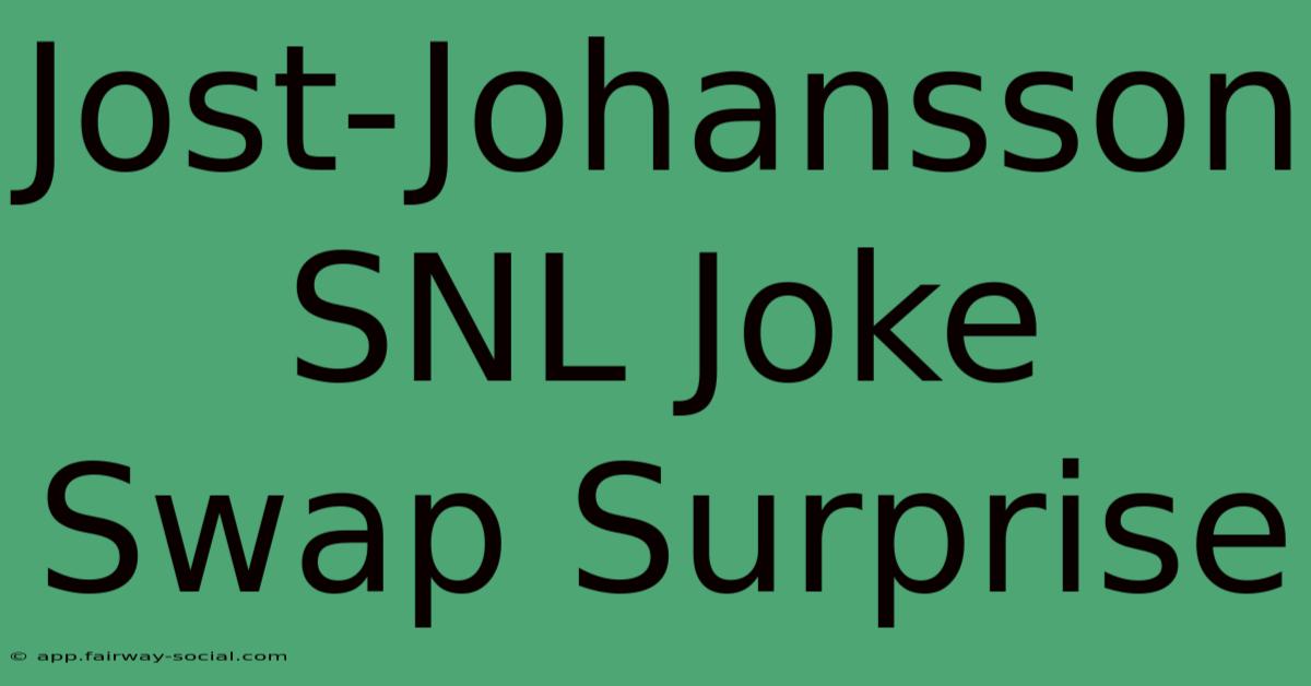 Jost-Johansson SNL Joke Swap Surprise