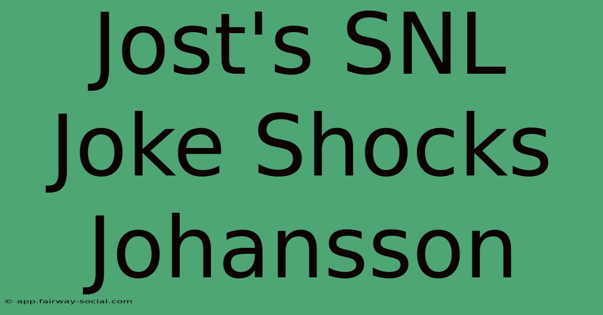 Jost's SNL Joke Shocks Johansson