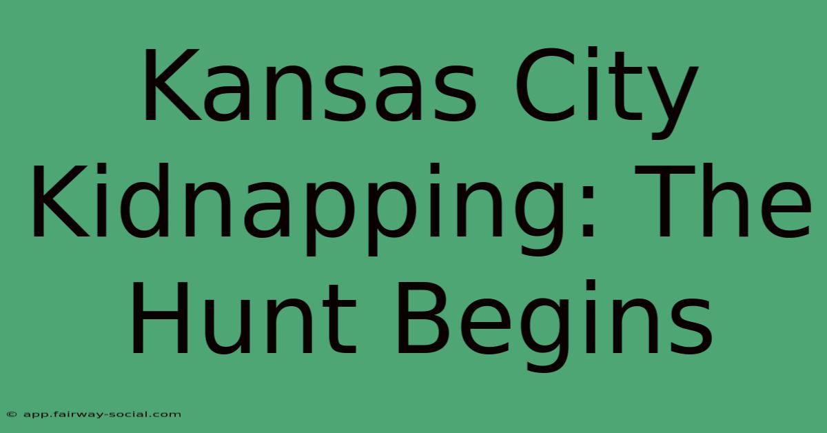 Kansas City Kidnapping: The Hunt Begins