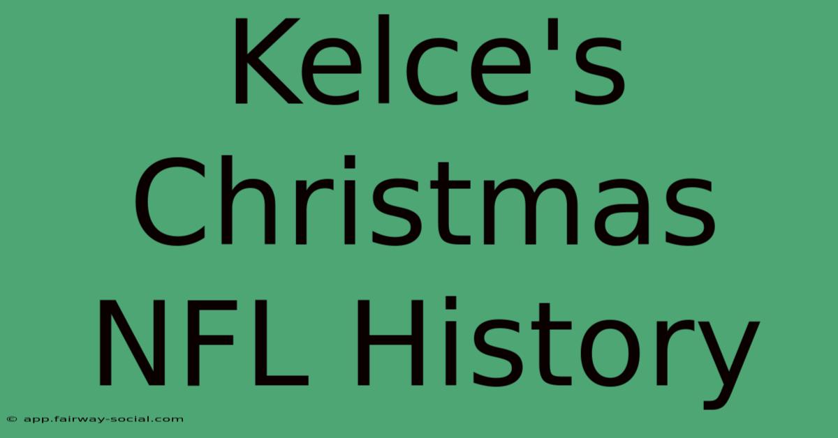 Kelce's Christmas NFL History