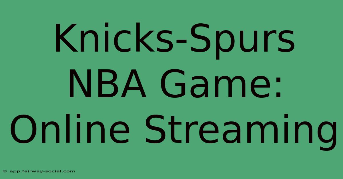 Knicks-Spurs NBA Game: Online Streaming