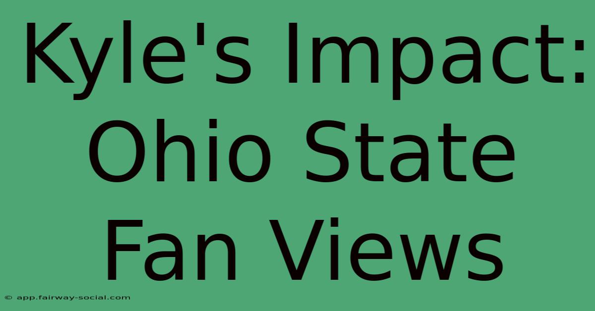 Kyle's Impact: Ohio State Fan Views