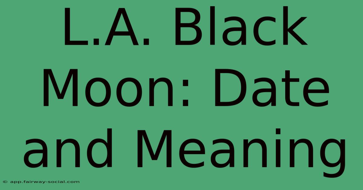 L.A. Black Moon: Date And Meaning