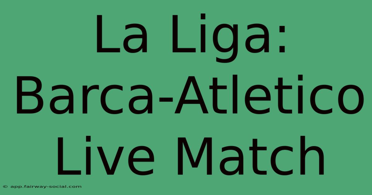 La Liga: Barca-Atletico Live Match