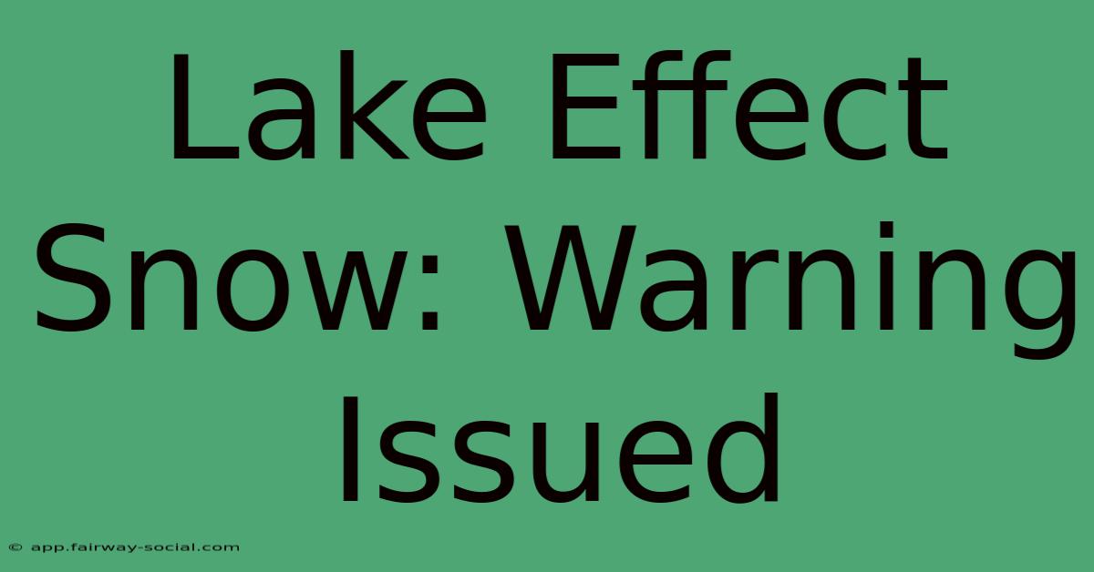 Lake Effect Snow: Warning Issued