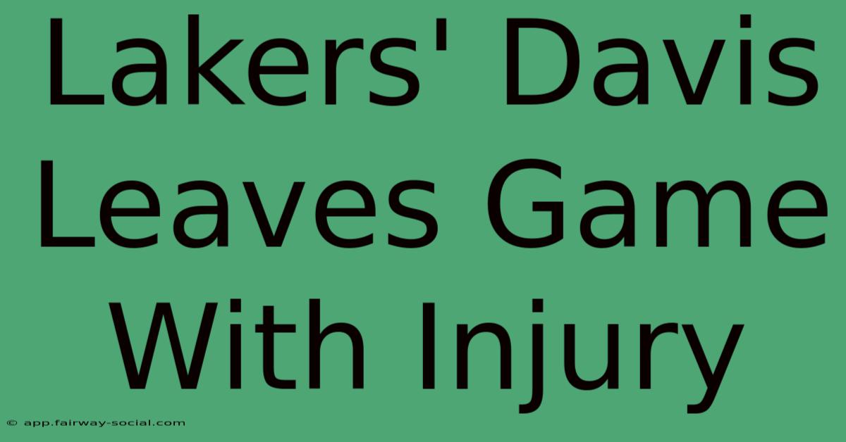 Lakers' Davis Leaves Game With Injury