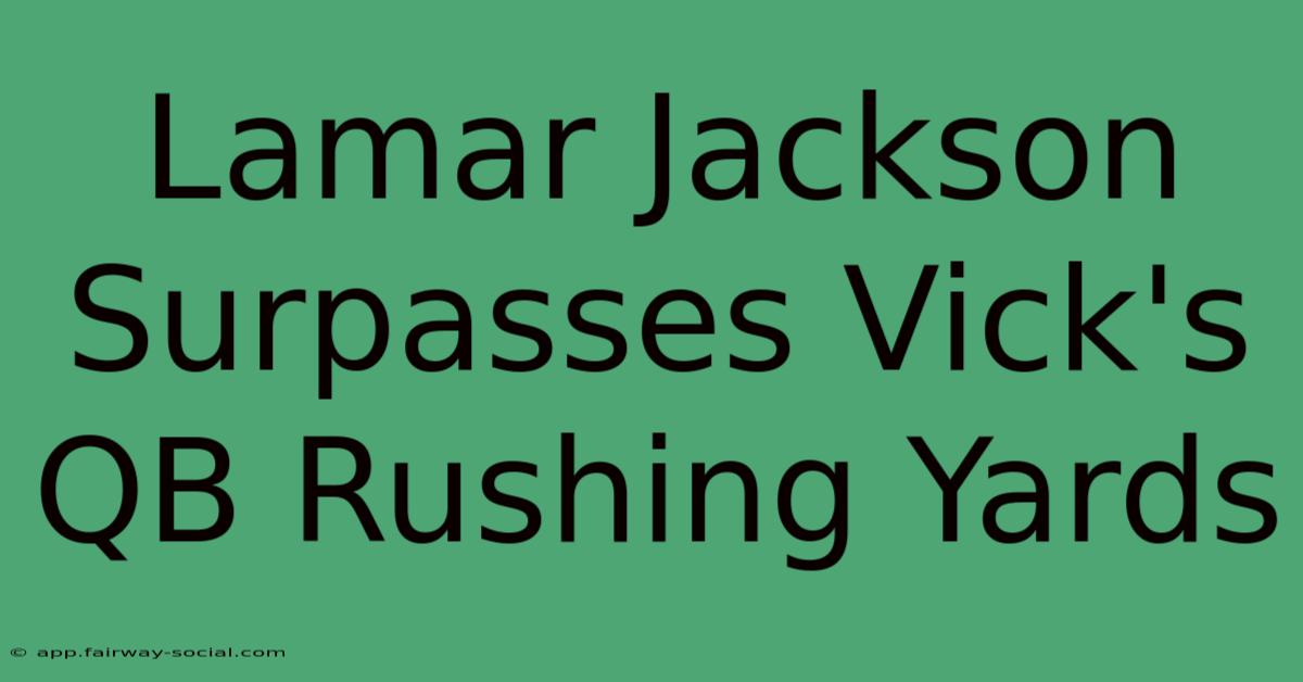 Lamar Jackson Surpasses Vick's QB Rushing Yards