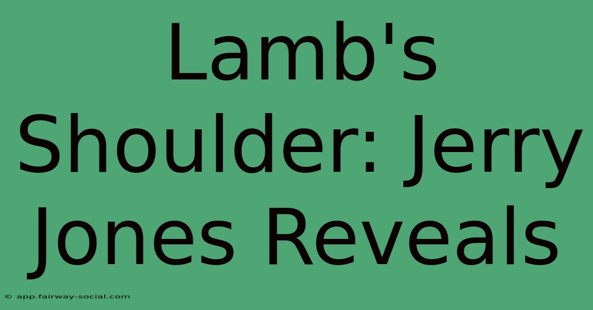 Lamb's Shoulder: Jerry Jones Reveals