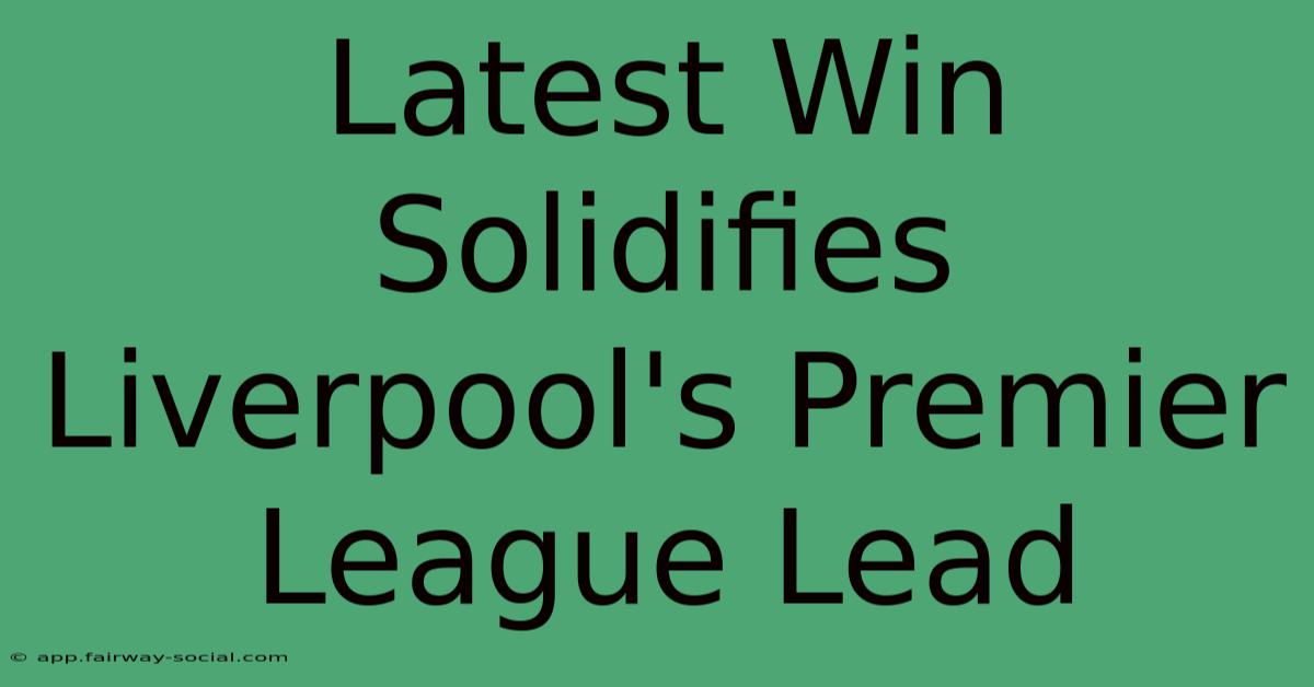 Latest Win Solidifies Liverpool's Premier League Lead