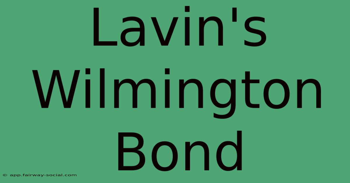 Lavin's Wilmington Bond