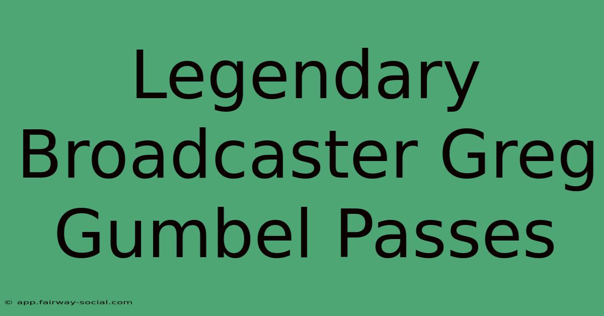 Legendary Broadcaster Greg Gumbel Passes