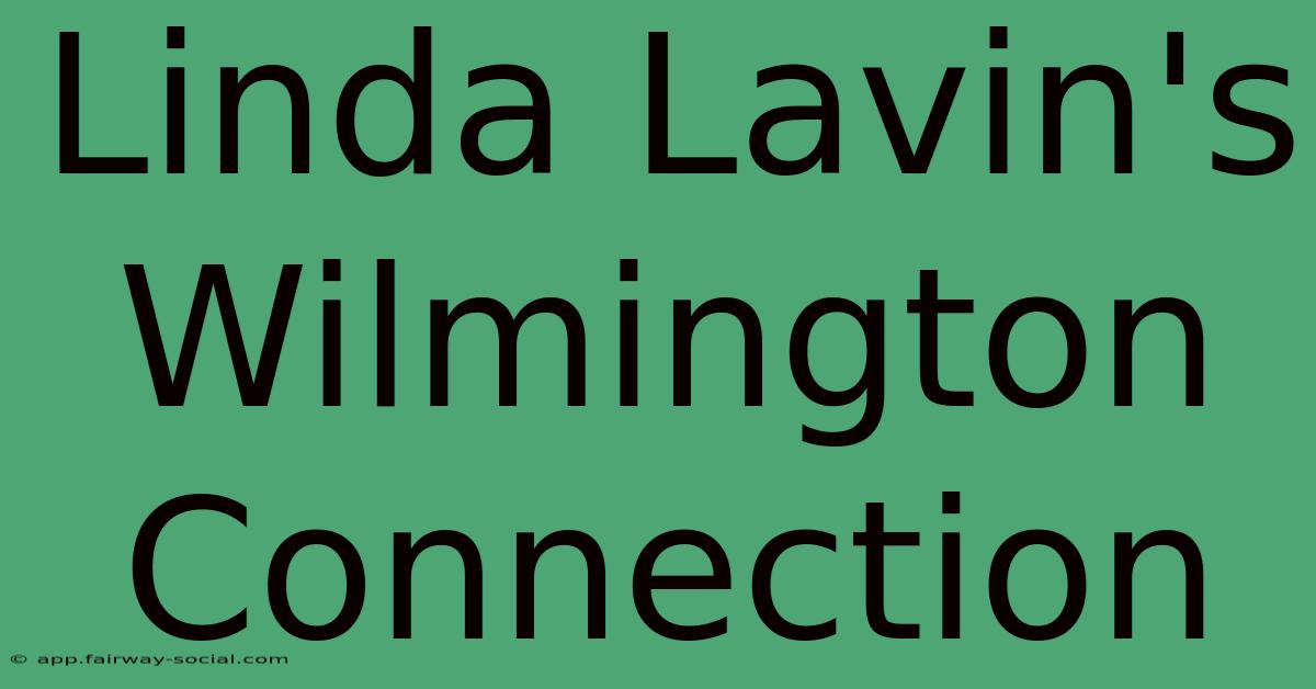 Linda Lavin's Wilmington Connection