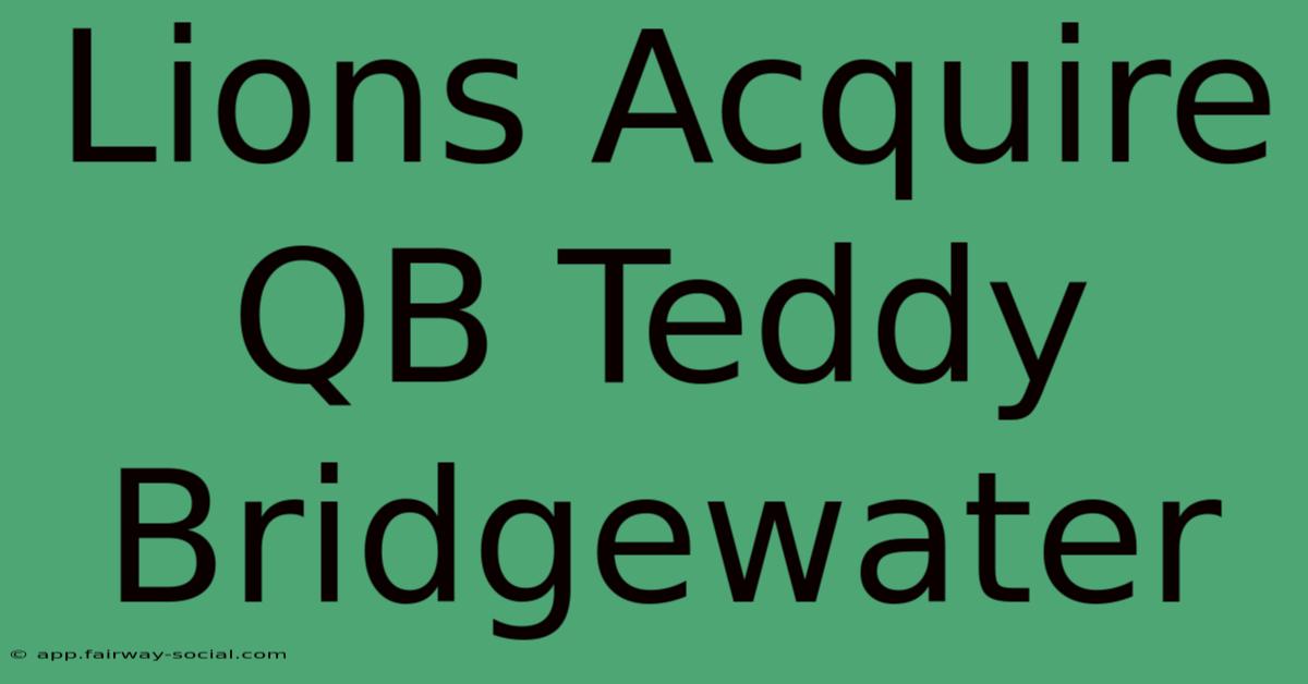 Lions Acquire QB Teddy Bridgewater