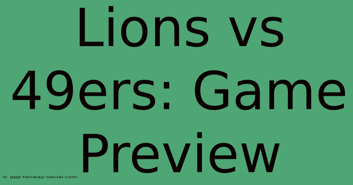 Lions Vs 49ers: Game Preview