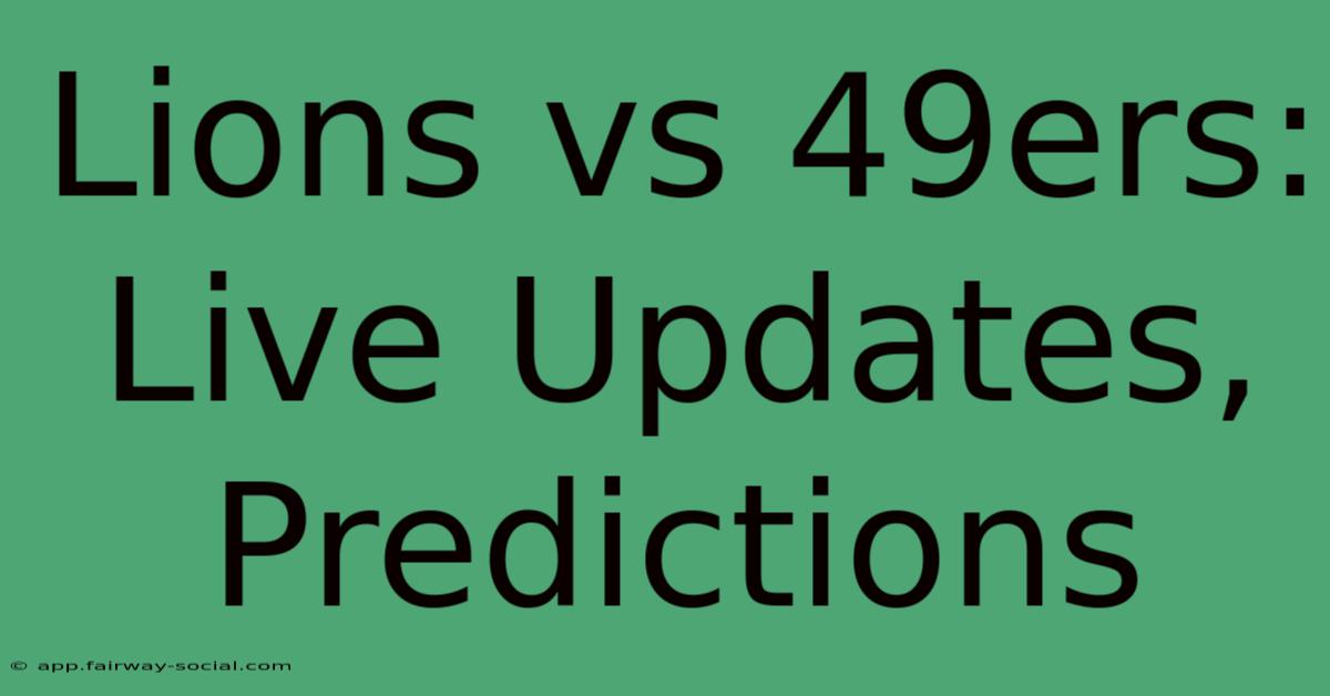 Lions Vs 49ers: Live Updates, Predictions