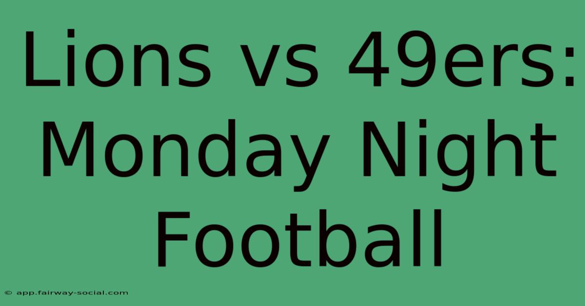 Lions Vs 49ers: Monday Night Football