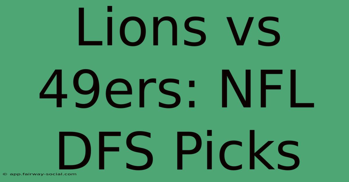 Lions Vs 49ers: NFL DFS Picks