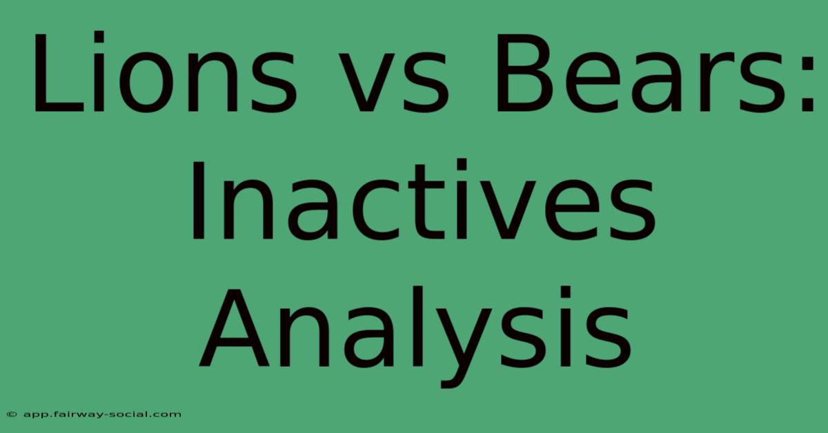 Lions Vs Bears: Inactives Analysis