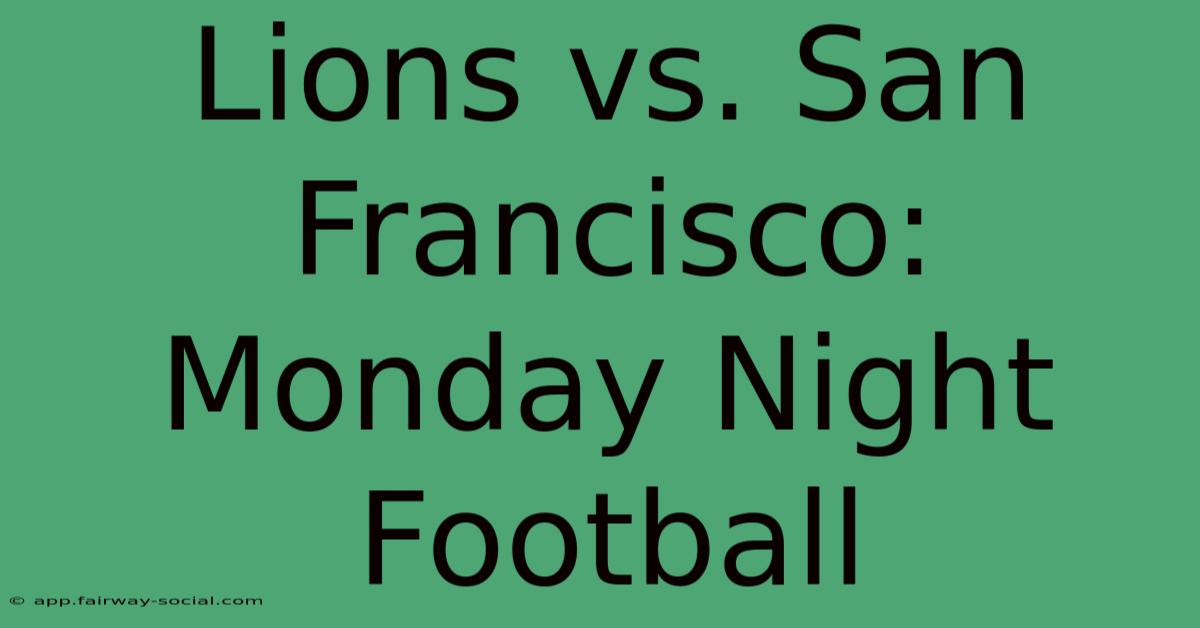 Lions Vs. San Francisco: Monday Night Football