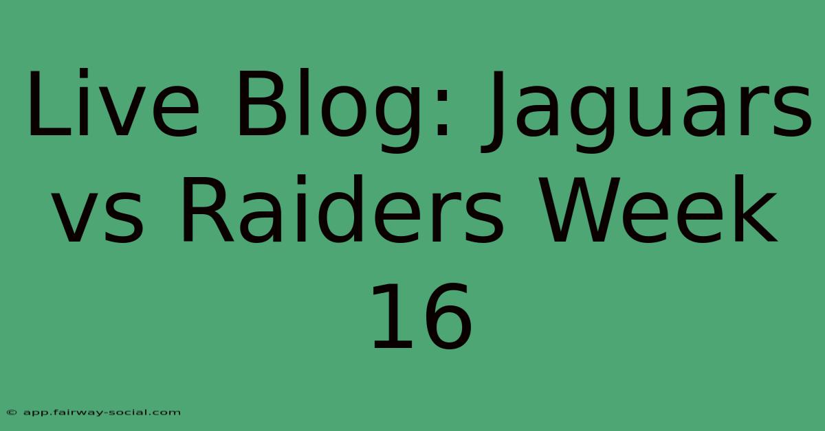 Live Blog: Jaguars Vs Raiders Week 16