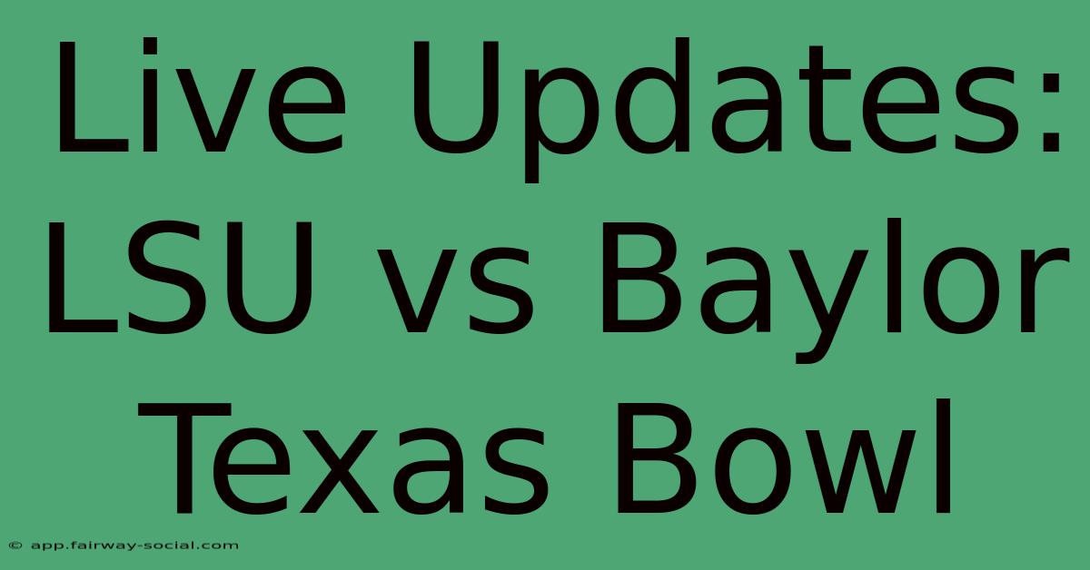 Live Updates: LSU Vs Baylor Texas Bowl