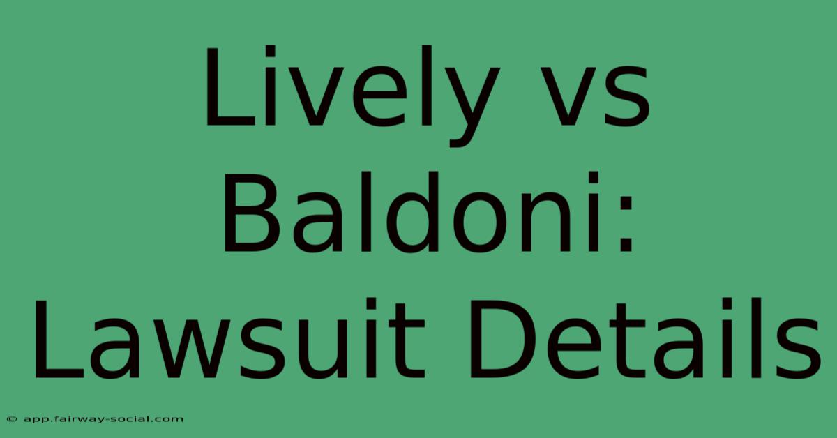 Lively Vs Baldoni: Lawsuit Details