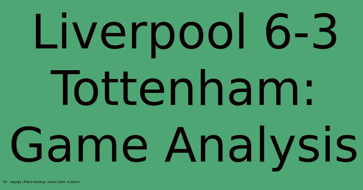 Liverpool 6-3 Tottenham: Game Analysis