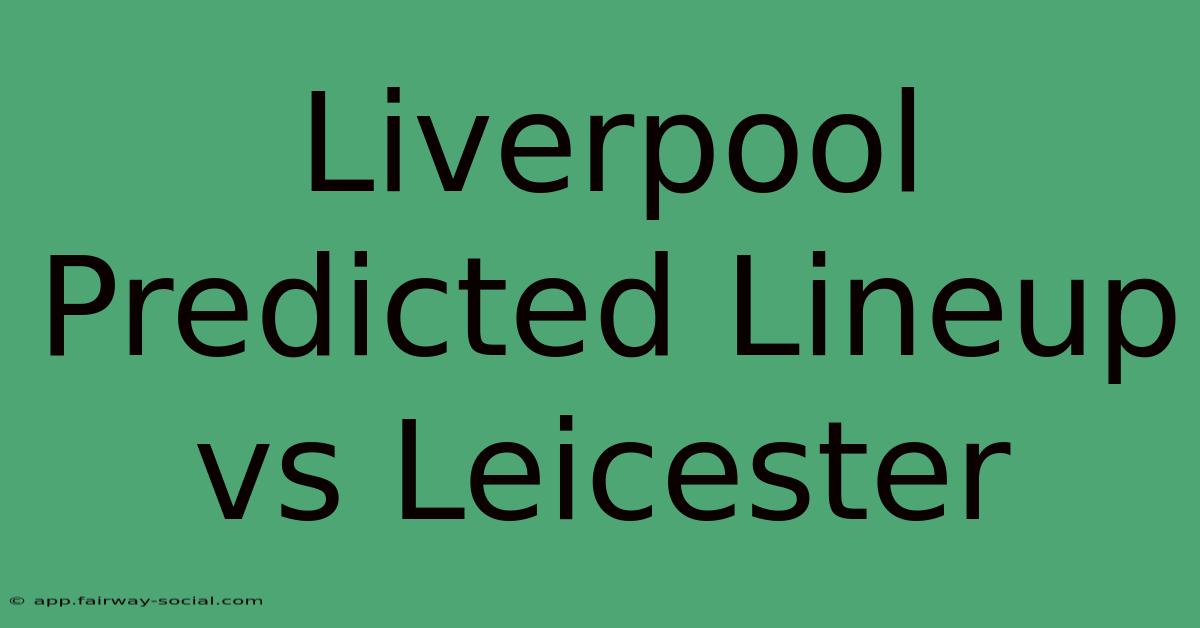 Liverpool Predicted Lineup Vs Leicester