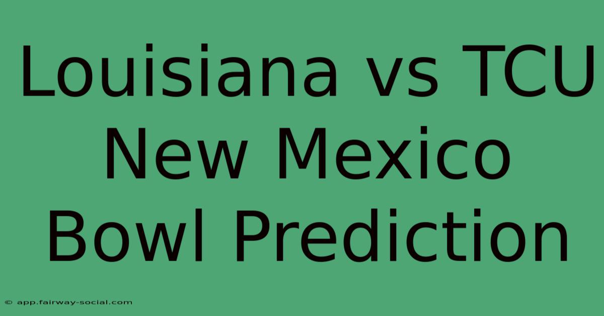 Louisiana Vs TCU New Mexico Bowl Prediction