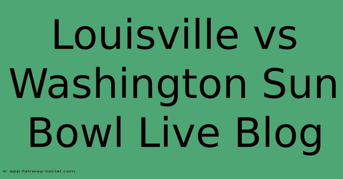 Louisville Vs Washington Sun Bowl Live Blog