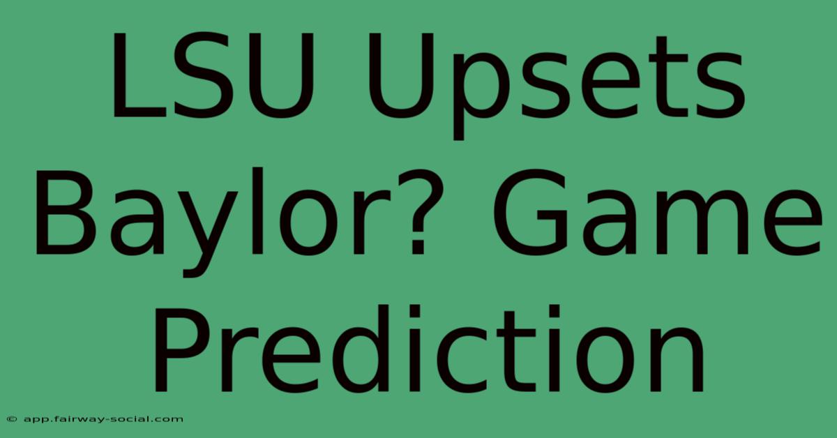 LSU Upsets Baylor? Game Prediction