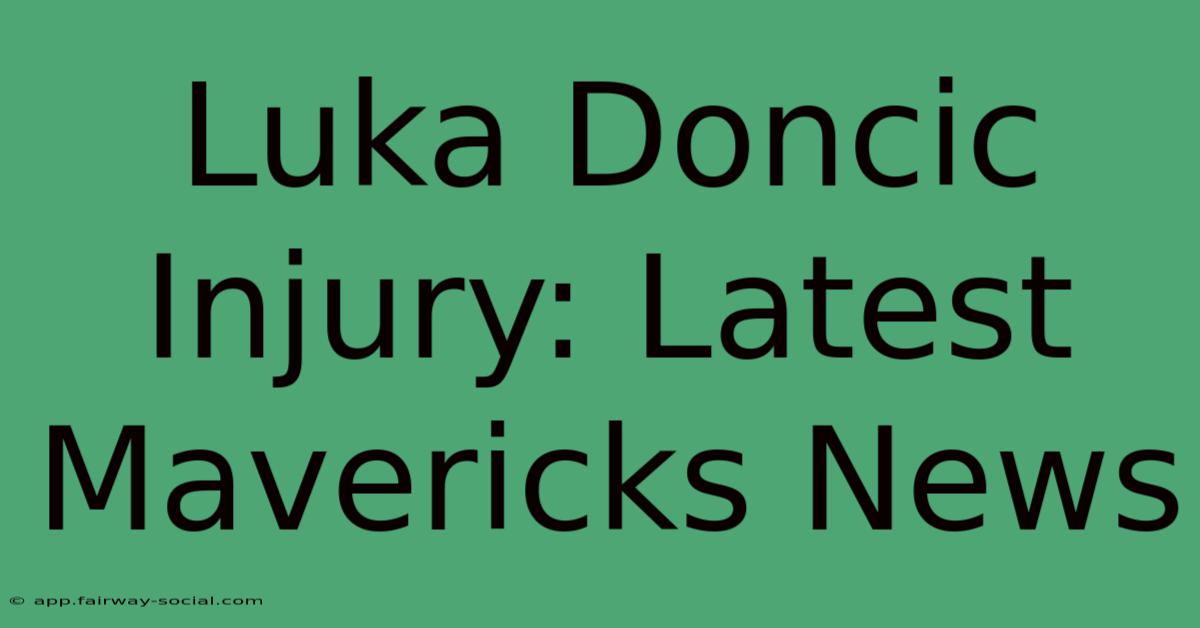 Luka Doncic Injury: Latest Mavericks News