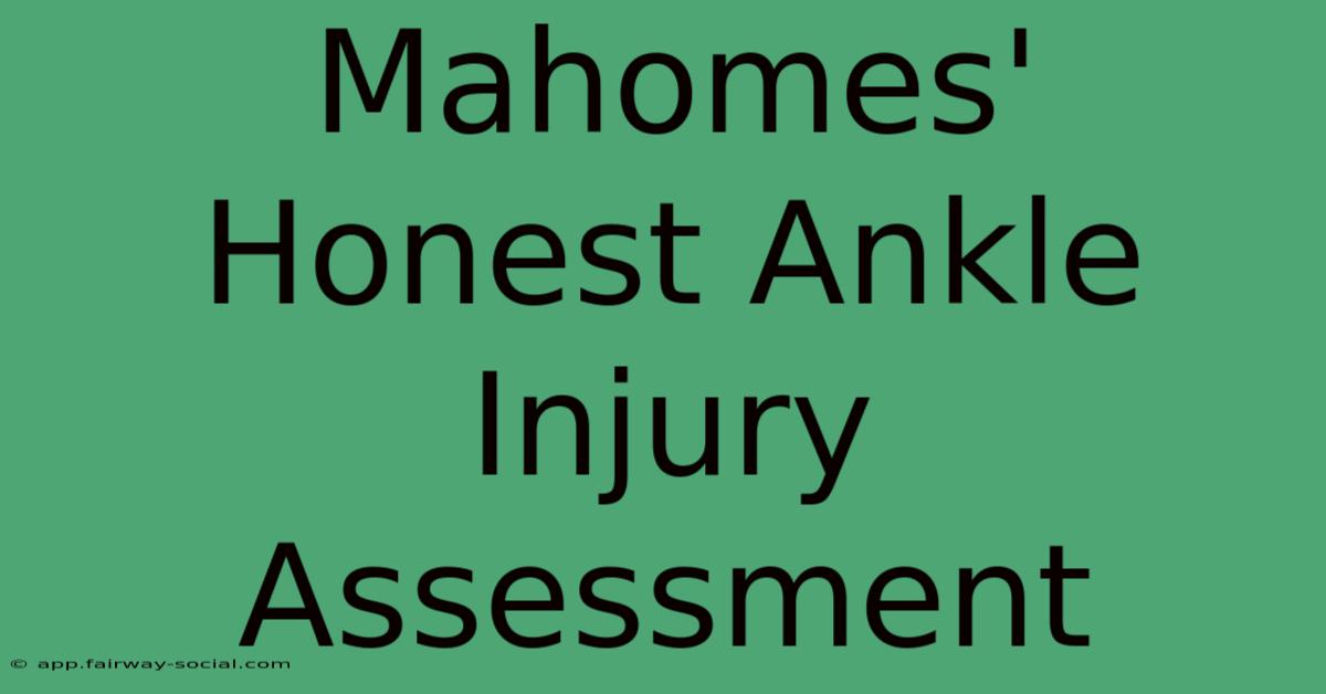 Mahomes' Honest Ankle Injury Assessment