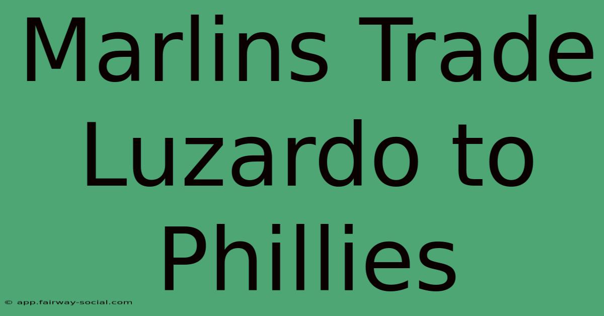 Marlins Trade Luzardo To Phillies